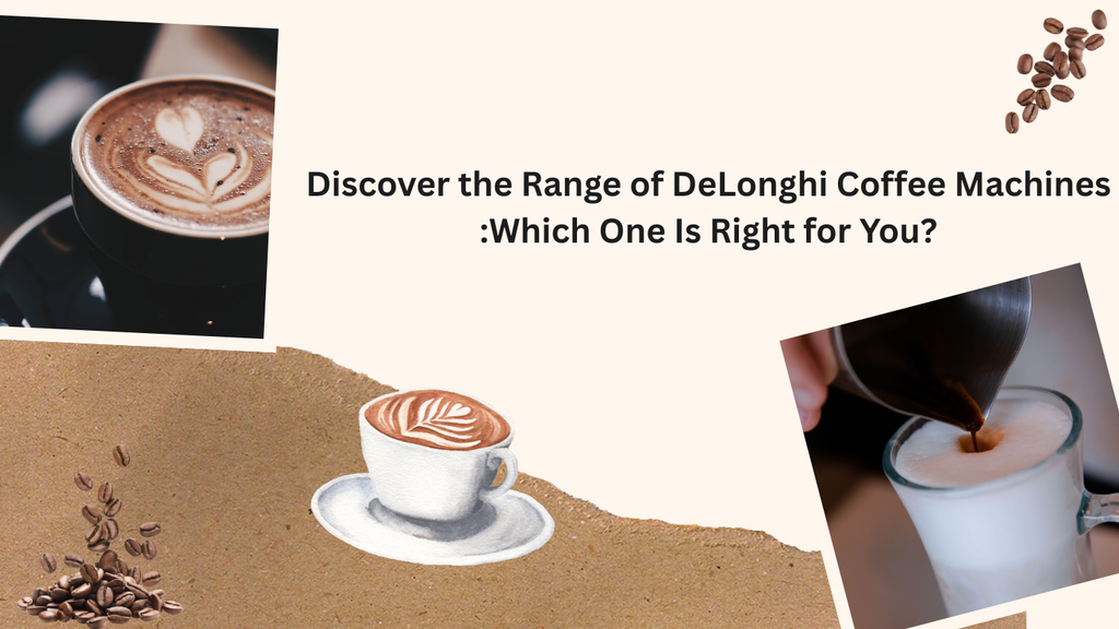 Discover the Range of DeLonghi Coffee Machines: Which One Is Right for You?