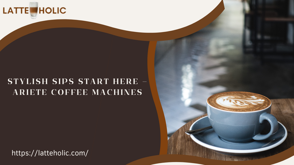 Stylish Sips Start Here – Ariete Coffee Machines