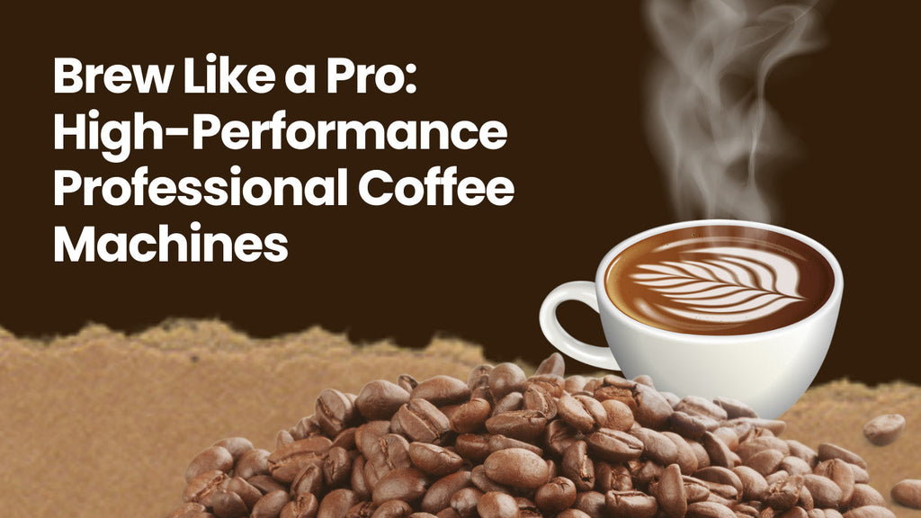 Brew Like a Pro: High-Performance Professional Coffee Machines